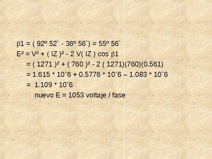  1 = ( 92º 52` - 36º 56`) = 55º 56` E² = V² +