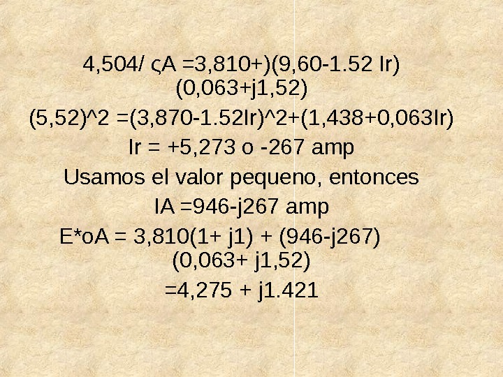 4, 504/ ςA =3, 810+)(9, 60 -1. 52 Ir) (0, 063+j 1, 52) (5, 52)^2 =(3,