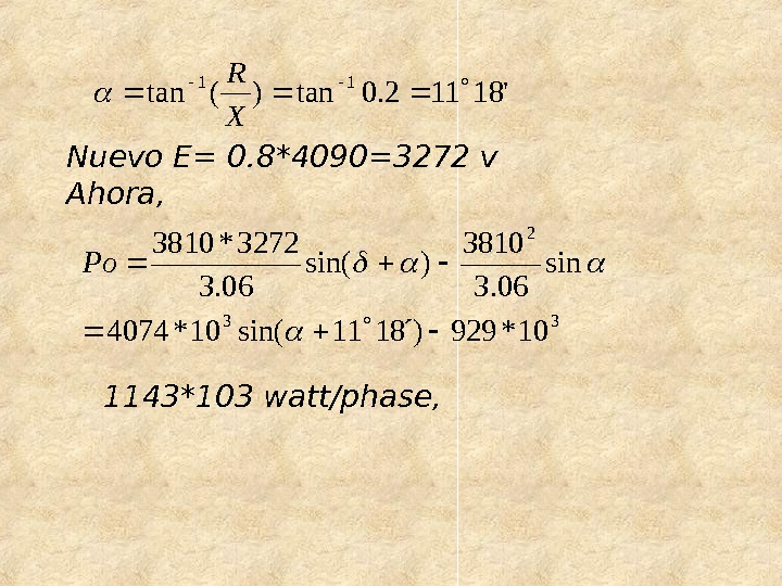'18112. 0 tan)(tan 11  X R Nuevo E= 0. 8*4090=3272 v Ahora, 33 2 10*929´)1811