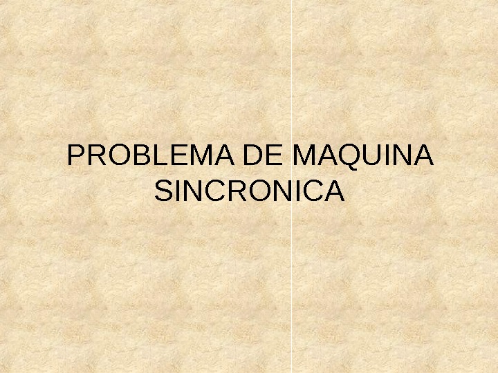 PROBLEMA DE MAQUINA SINCRONICA 