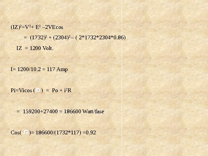  (IZ) 2 =V 2 + E 2 – 2 VEcos    = (1732)