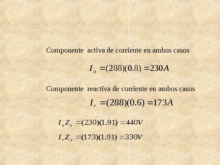 Componente activa de corriente en ambos casos. AIa 230)8. 0)(288( Componente reactiva de corriente en ambos