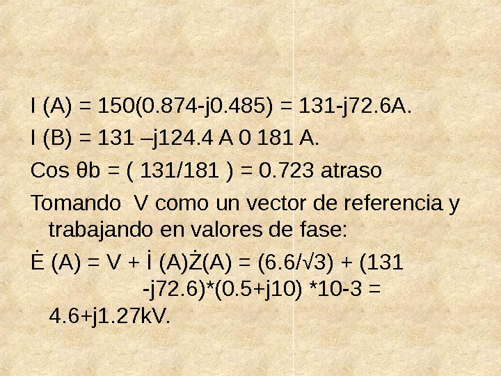 I (A) = 150(0. 874 -j 0. 485) = 131 -j 72. 6 A. I (B)