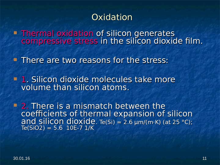 30. 01. 16 1111 Oxidation Thermal oxidation of silicon generates compressive stress in the silicon dioxide