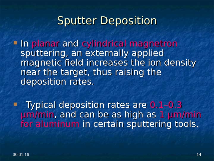 30. 01. 16 1414 Sputter Deposition In In planar and cylindrical magnetron  sputtering, an externally