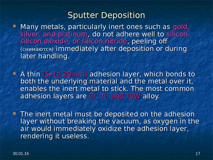 30. 01. 16 1717 Sputter Deposition Many metals, particularly inert ones such as gold,  silver,