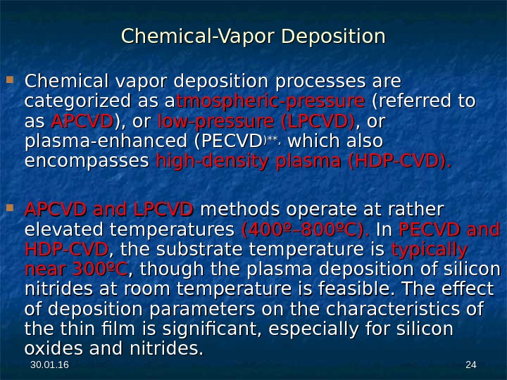 30. 01. 16 2424 Chemical-Vapor Deposition Chemical vapor deposition processes are categorized as a tmospheric-pressure (referred