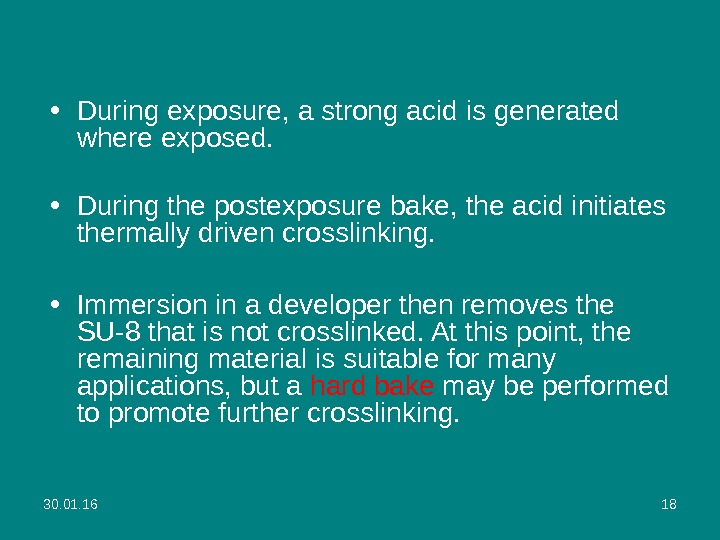 30. 01. 16 18 • During exposure, a strong acid is generated where exposed. • During