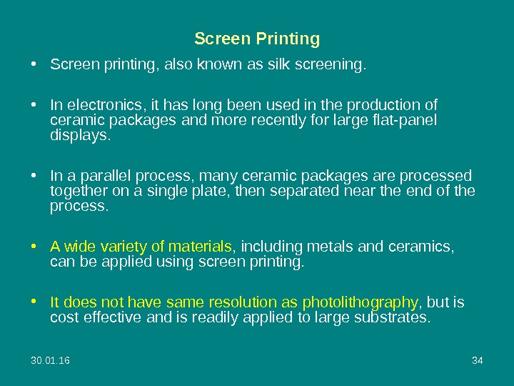 30. 01. 16 34 Screen Printing • Screen printing, also known as silk screening.  •