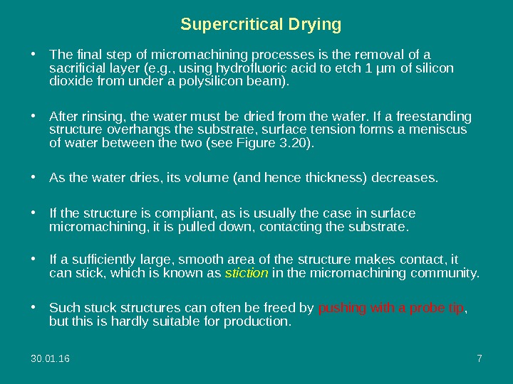 30. 01. 16 7 Supercritical Drying • The final step of micromachining processes is the removal