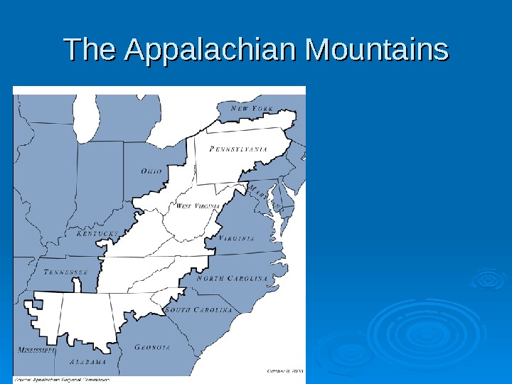   The Appalachian Mountains 