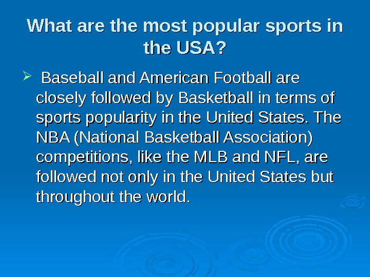   What are the most popular sports in the USA? Baseball and American Football are