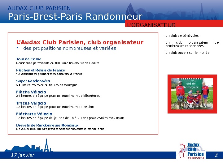 L’ORGANISATEUR L’Audax Club Parisien, club organisateur des propositions nombreuses et variées Un club de bénévoles Un
