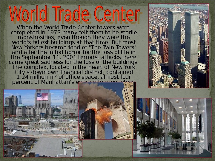   When the World Trade Center towers were completed in 1973 many felt them to