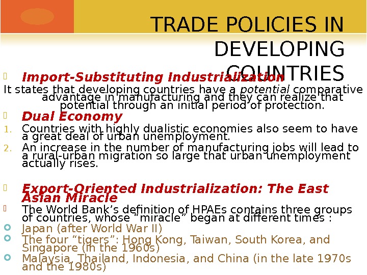 TRADE POLICIES IN DEVELOPING COUNTRIES Import-Substituting Industrialization It states that developing countries have a potential comparative