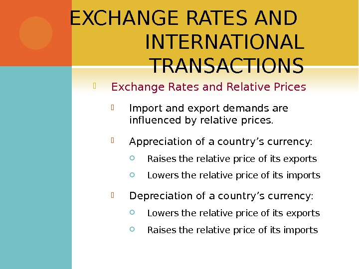 EXCHANGE RATES AND INTERNATIONAL TRANSACTIONS Exchange Rates and Relative Prices Import and export demands are influenced