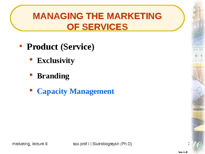 marketing, lecture 8 ass. prof. I. I. Skorobogatykh (Ph. D) 29 MANAGING THE MARKETING OF SERVICES