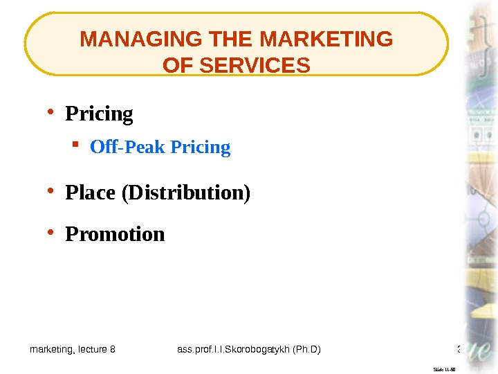 marketing, lecture 8 ass. prof. I. I. Skorobogatykh (Ph. D) 31 MANAGING THE MARKETING OF SERVICES