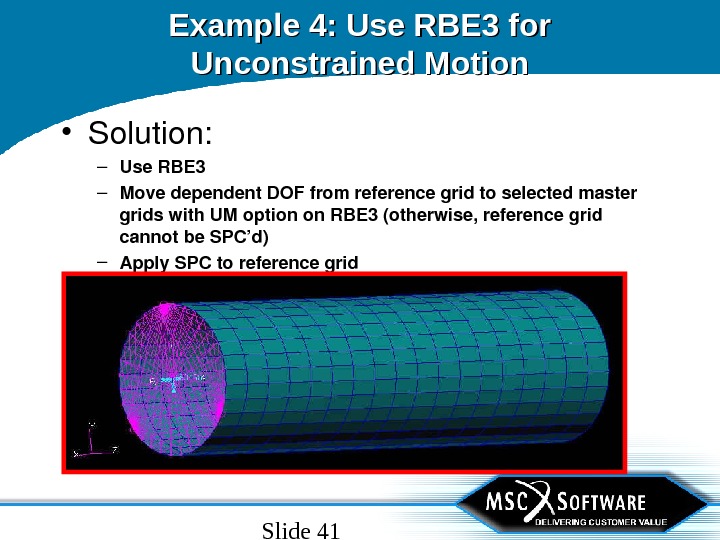 Slide 41 Example 4: Use RBE 3 for Unconstrained Motion • Solution: – Use. RBE 3
