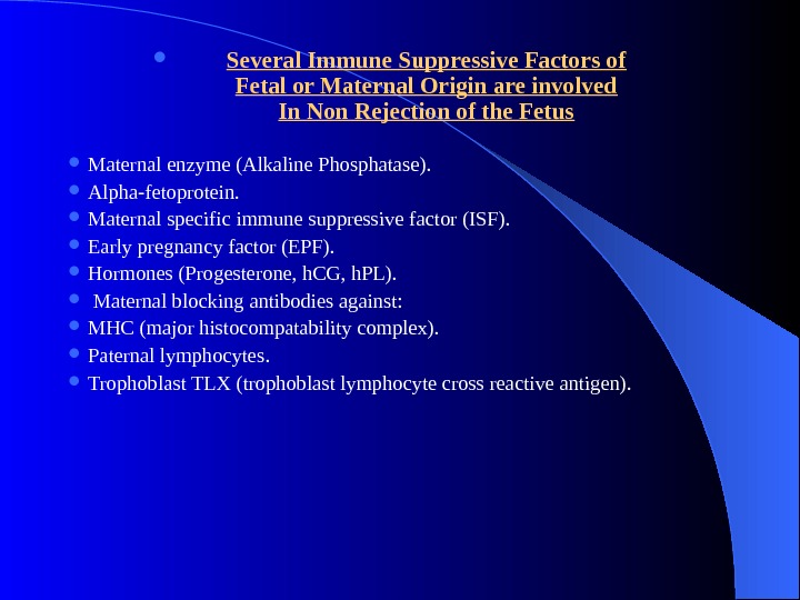  Several Immune Suppressive Factors of Fetal or Maternal Origin are involved In Non Rejection of