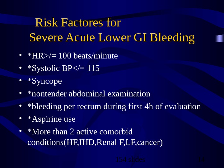154 slides 14 Risk Factores for    Severe Acute Lower GI Bleeding • *HR/=