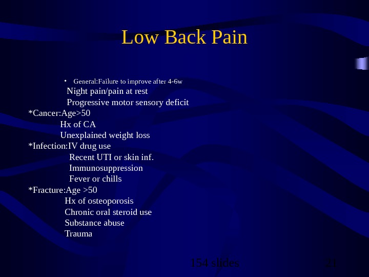 154 slides 21 Low Back Pain • General: Failure to improve after 4 -6 w 