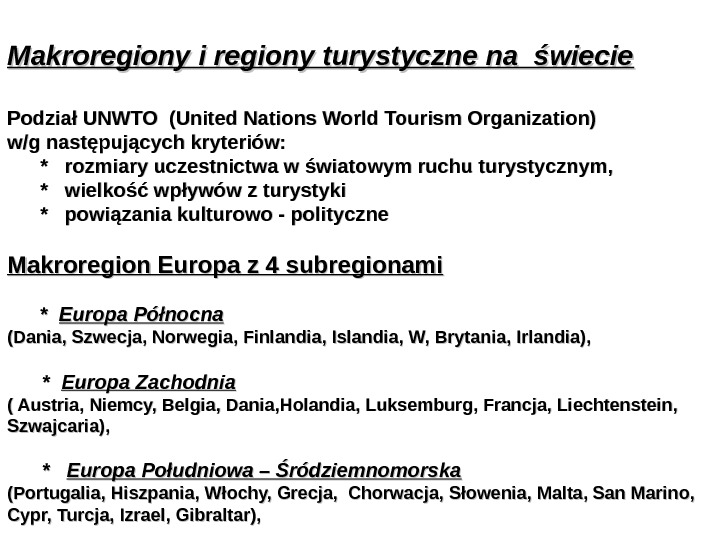   Makroregiony i regiony turystyczne na świecie Podział UNWTO (United Nations World Tourism Organization) w/g