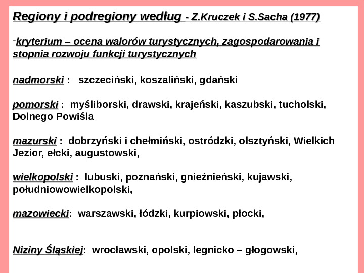   Regiony i podregiony według - Z. Kruczek i S. Sacha (1977) - kryterium –