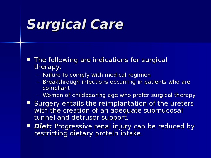 Surgical Care The following are indications for surgical therapy: – Failure to comply with medical regimen
