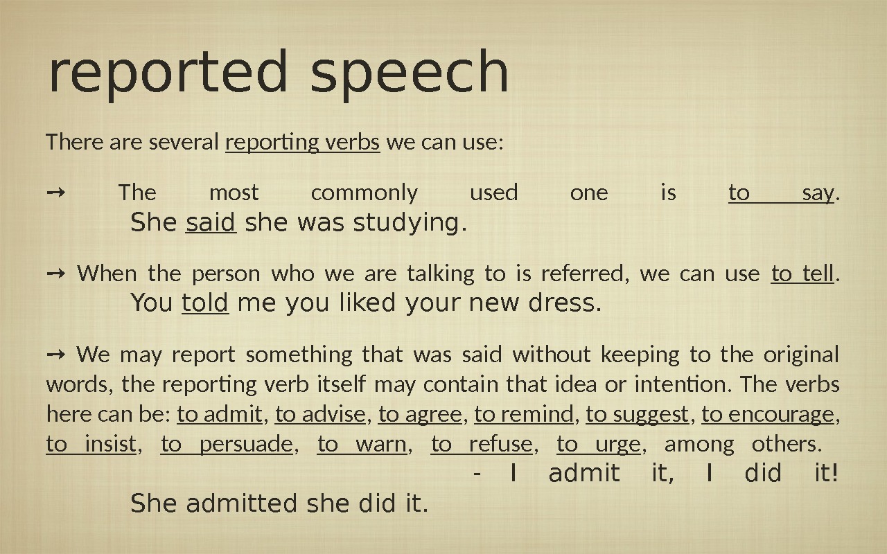 reported speech There are several reporting verbs we can use: ➙  The most commonly used