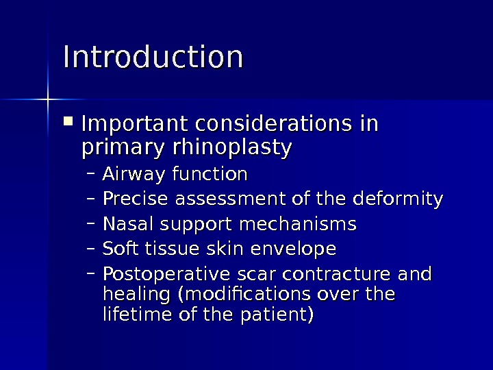 Introduction Important considerations in primary rhinoplasty – Airway function – Precise assessment of the deformity –