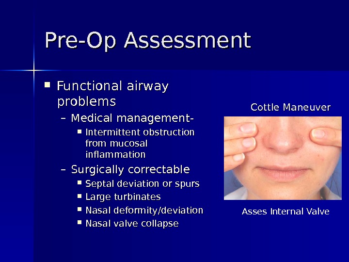 Pre-Op Assessment Functional airway problems – Medical management-  Intermittent obstruction from mucosal inflammation – Surgically