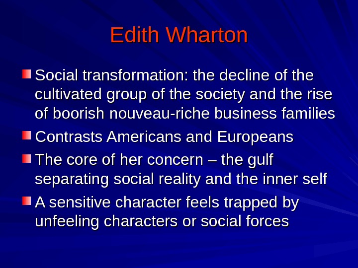 Edith Wharton Social transformation: the decline of the cultivated group of the society and the rise
