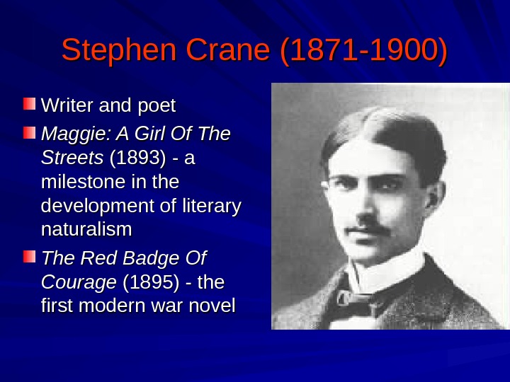 Stephen Crane (1871 -1900) Writer and poet Maggie: A Girl Of The Streets (1893) - a