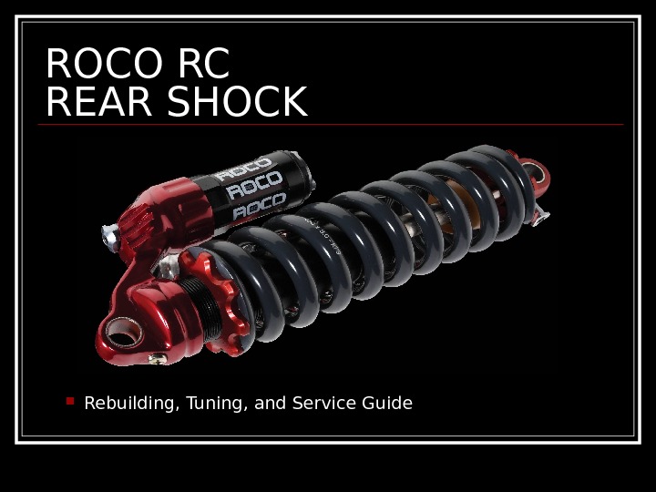   ROCO RC REAR SHOCK Rebuilding, Tuning, and Service Guide 