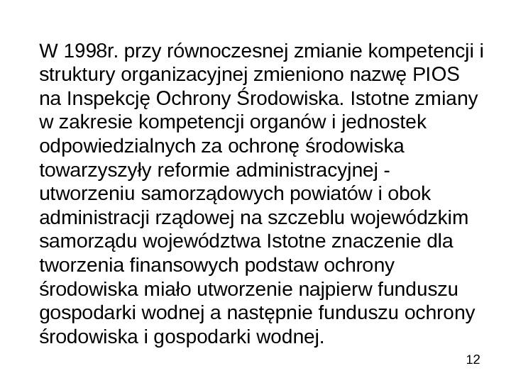   12 W 1998 r. przy równoczesnej zmianie kompetencji i struktury organizacyjnej zmieniono nazwę PIOS