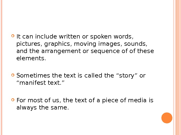  It can include written or spoken words,  pictures, graphics, moving images, sounds,  and