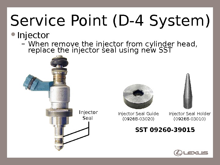 56 Service Point (D-4 System) Injector – When remove the injector from cylinder head,  replace