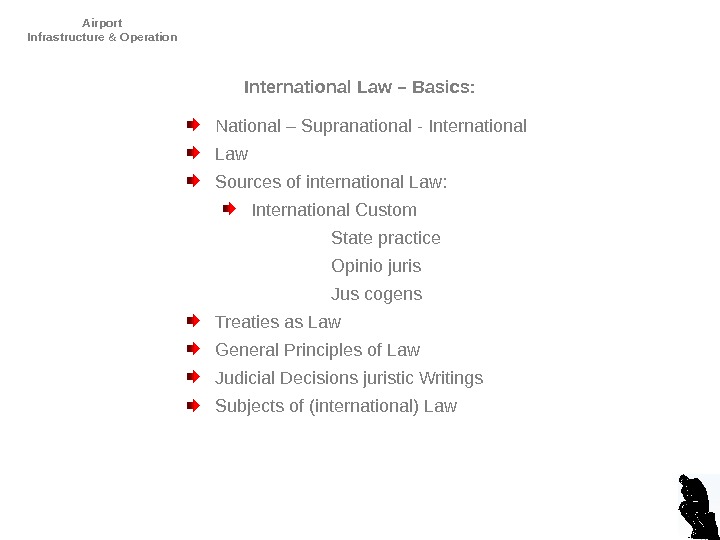 Airport Infrastructure & Operation International Law – Basics: National – Supranational - International Law Sources of