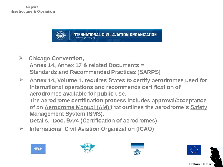 Airport Infrastructure & Operation Dettmar Dencker  Chicago Convention,   Annex 14, Annex 17 &