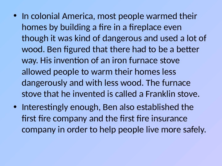  • In colonial America, most people warmed their homes by building a fire in a