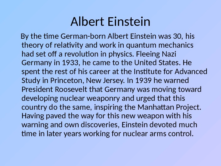Albert Einstein By the time German-born Albert Einstein was 30, his theory of relativity and work
