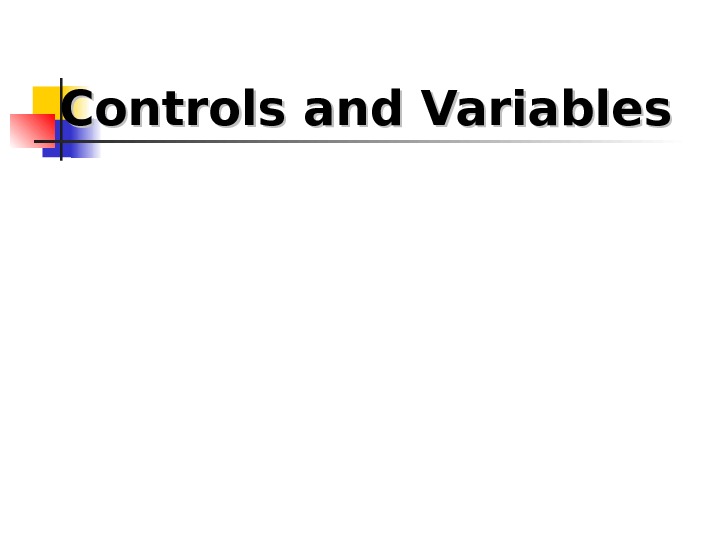 Controls and Variables 