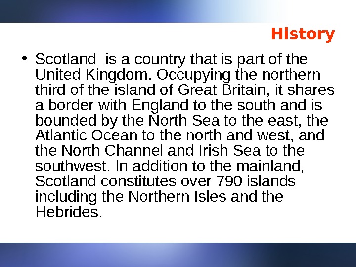 History • Scotland is a country that is part of the United Kingdom. Occupying the northern