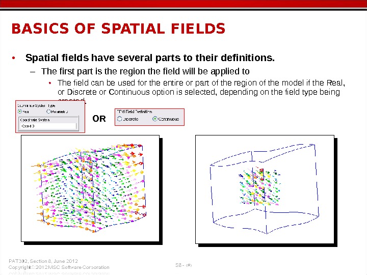  • Spatial fields have several parts to their definitions.  – The first part is