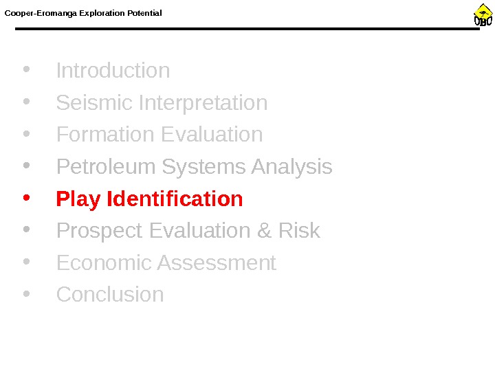  • Introduction • Seismic Interpretation • Formation Evaluation • Petroleum Systems Analysis • Play Identification