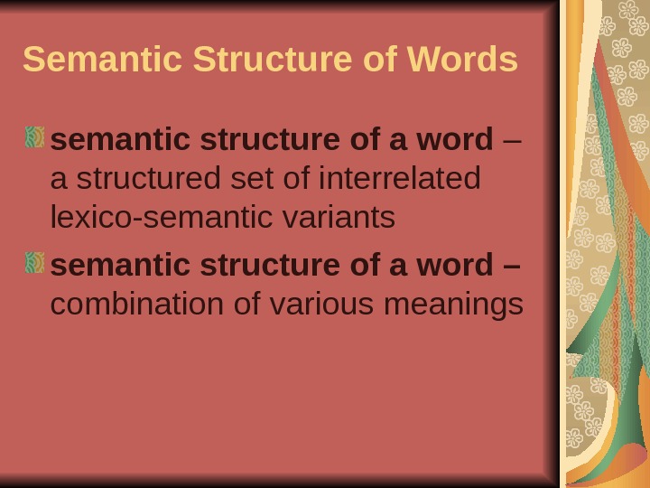 Semantic Structure of Words semantic structure of a word – a structured set of interrelated lexico-semantic