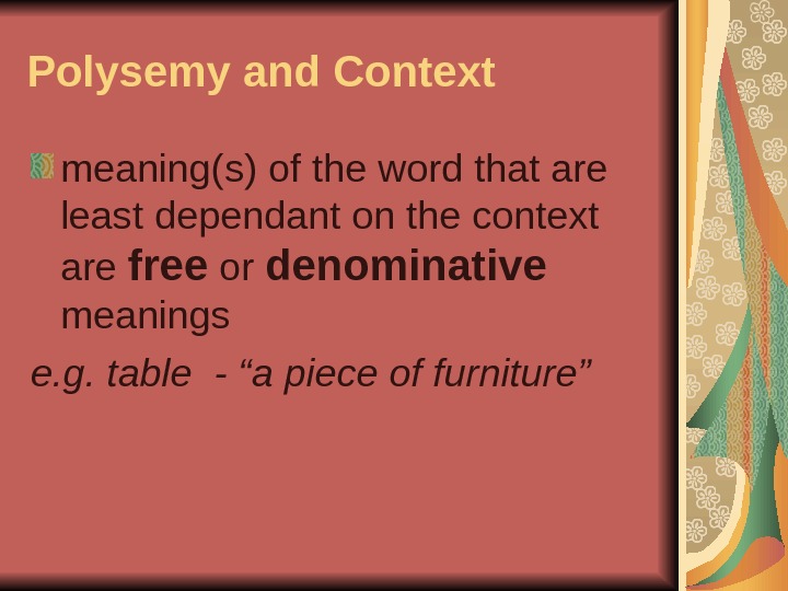 Polysemy and Context meaning(s) of the word that are least dependant on the context are free