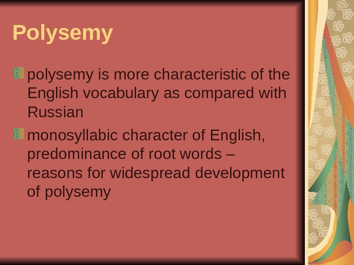 Polysemy polysemy is more characteristic of the English vocabulary as compared with Russian monosyllabic character of