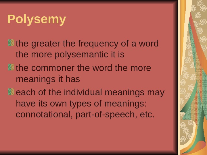 Polysemy the greater the frequency of a word the more polysemantic it is the commoner the